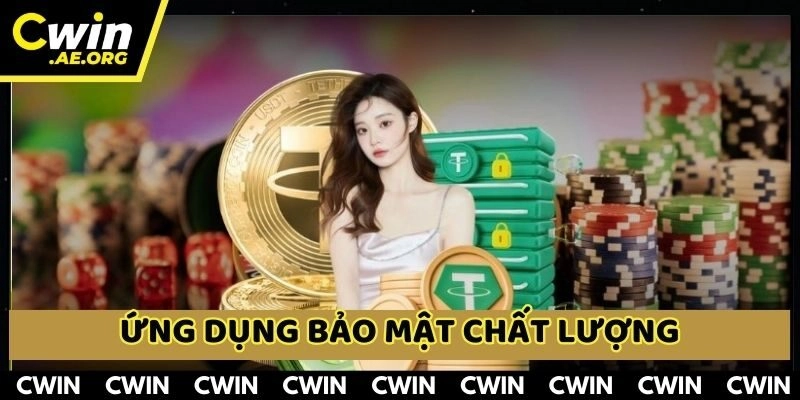 An toàn bảo mật khi tải app CWIN được ưu tiên hàng đầu