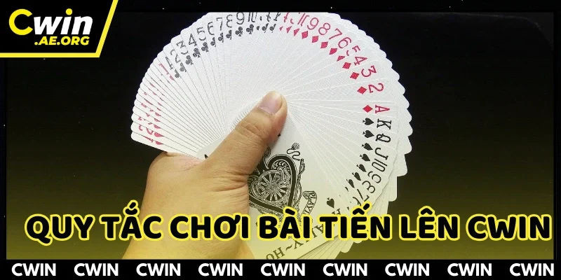Quy tắc chơi Bài Tiến Lên CWIN phải hiểu rõ giá trị từng lá được xếp