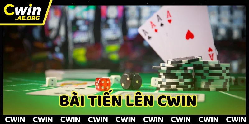 Bài Tiến Lên CWIN – Cẩm Nang Chơi Tốt Dành Cho Người Mới