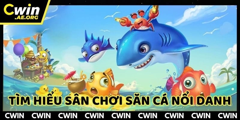 Vài điều cần biết về mục bắn cá CWIN