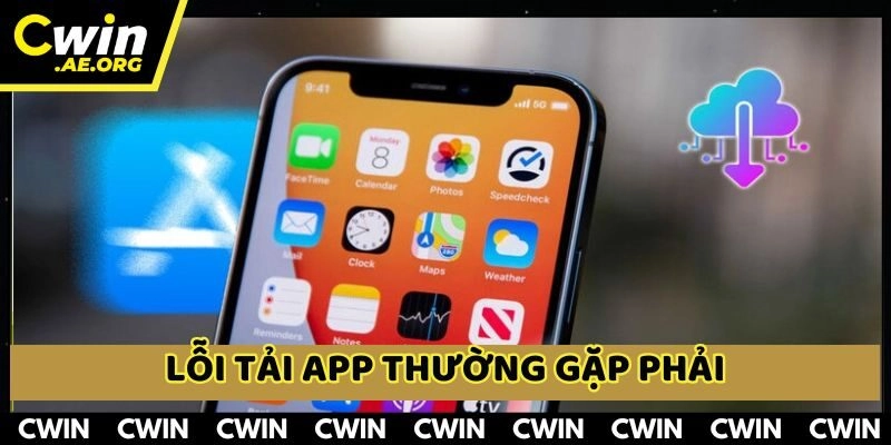 Các lỗi tải app CWIN mà thành viên hay mắc phải