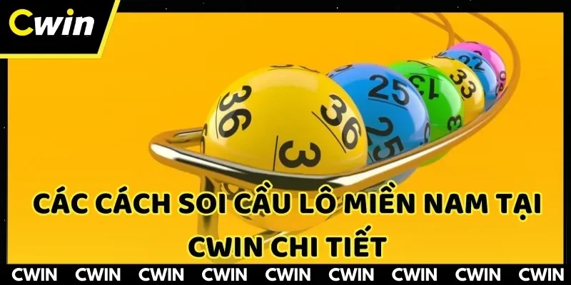 Cầm tham khảo cách soi cầu lô miền Nam CWIN
