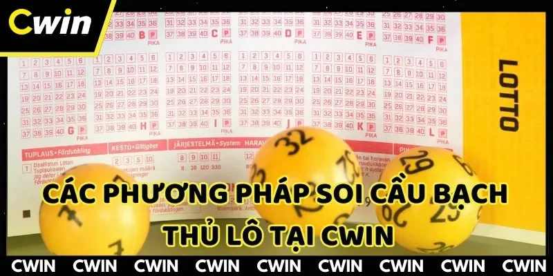 Có nhiều phương pháp soi cầu bạch thủ lô tại CWIN