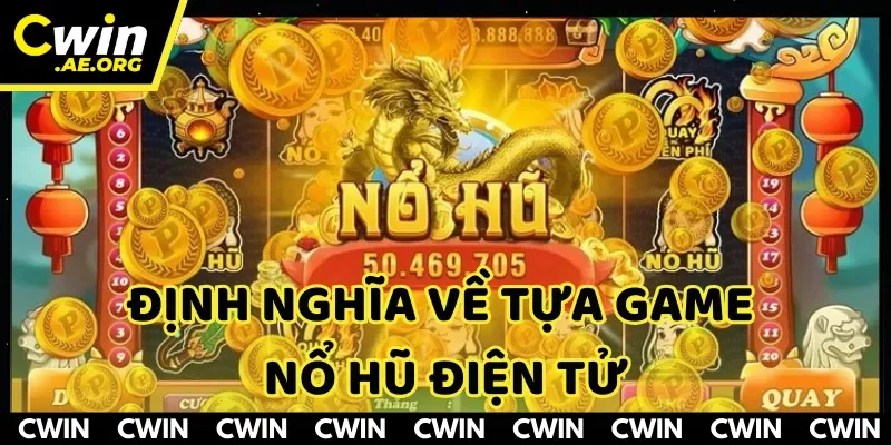 Định nghĩa nổ hũ điện tử