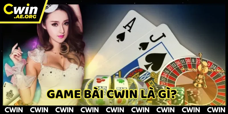 Định nghĩa về game bài CWIN