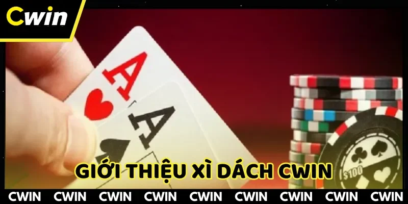 Giới thiệu xì dách CWIN