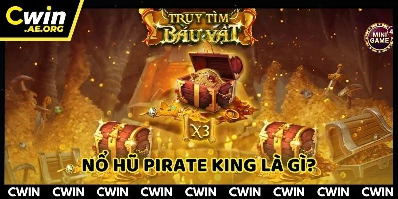 Hiểu nhanh về game nổ hũ Pirate King trên nền tảng