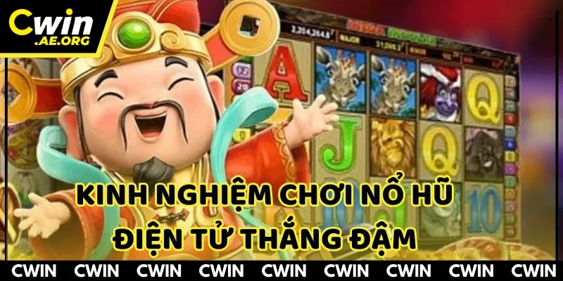 Kinh nghiệm chơi nổ hũ điện tử 