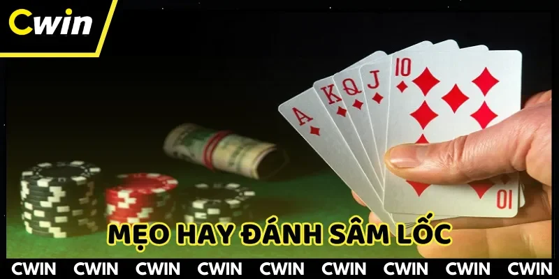 Mẹo hay thắng lớn khi đánh sâm lốc