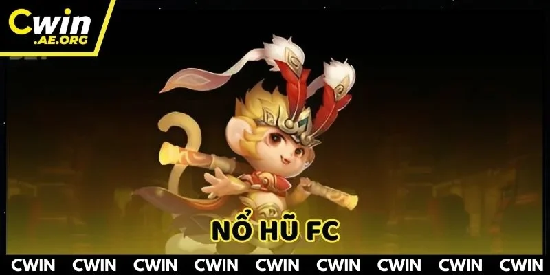 Nổ Hũ FC Tại CWIN – Sảnh Game Quay Hũ Đổi Thưởng Siêu Hot