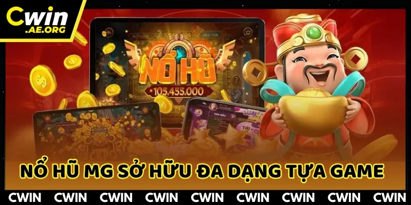Nổ hũ MG sở hữu đa dạng tựa game
