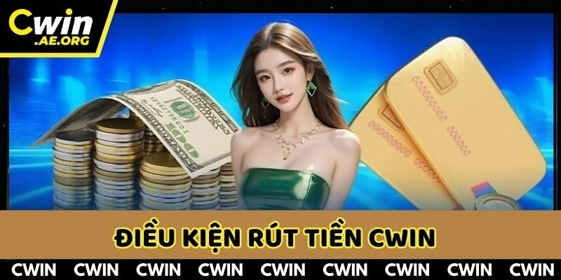 Quy định rút tiền CWIN áp dụng nghiêm ngặt