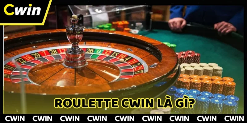 Roulette CWIN là game Casino đẳng cấp hiện nay