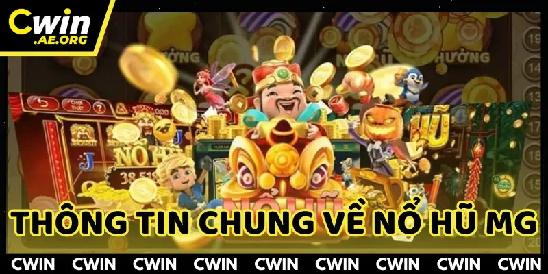 Thông tin chung về sảnh game nổ hũ MG